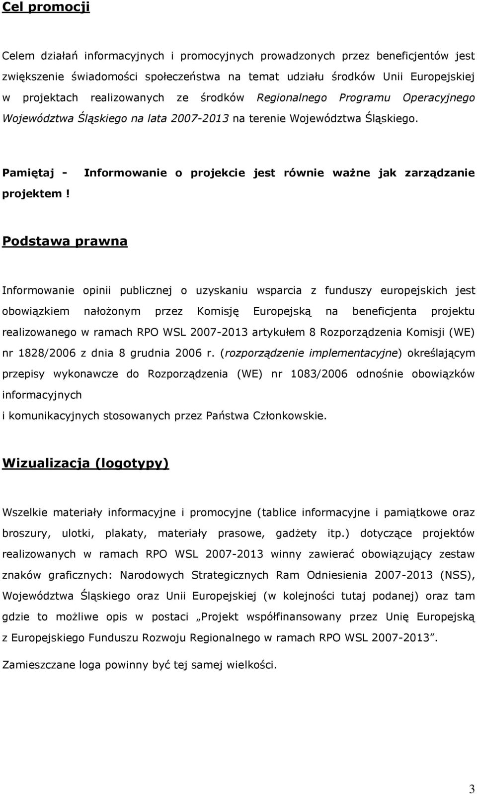 Pamiętaj - Informowanie o projekcie jest równie ważne jak zarządzanie projektem!