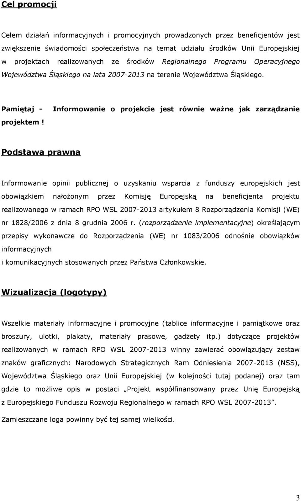 Pamiętaj - Informowanie o projekcie jest równie ważne jak zarządzanie projektem!