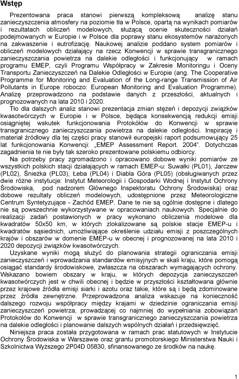 Naukowej analizie poddano system pomiarów i obliczeń modelowych działający na rzecz Konwencji w sprawie transgranicznego zanieczyszczania powietrza na dalekie odległości i funkcjonujący w ramach