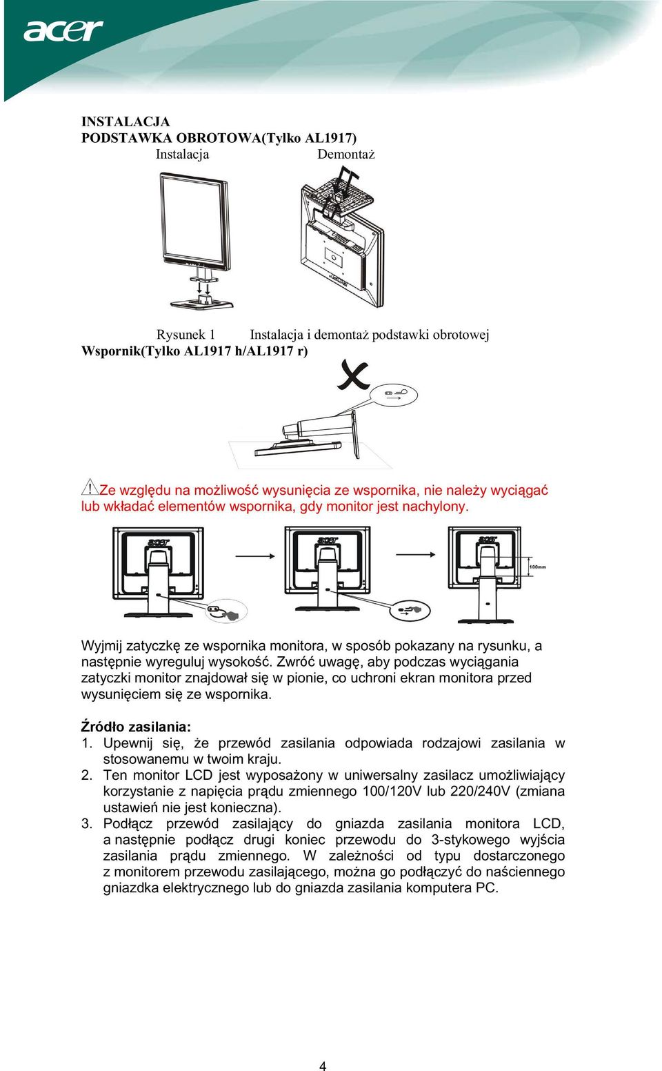 Zwróć uwagę, aby podczas wyciągania zatyczki monitor znajdował się w pionie, co uchroni ekran monitora przed wysunięciem się ze wspornika. Źródło zasilania: 1.