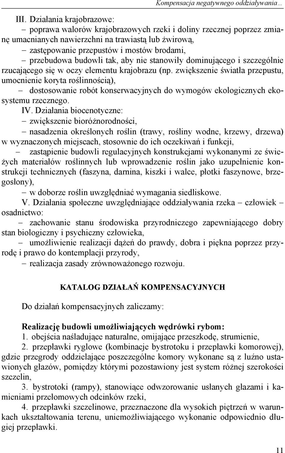 budowli tak, aby nie stanowiły dominującego i szczególnie rzucającego się w oczy elementu krajobrazu (np.