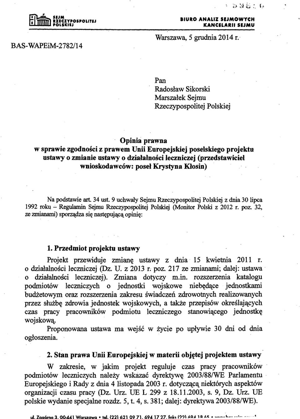 Pan Radosław Sikorski Marszałek Sejmu Rzeczypospolitej Polskiej Opinia prawna w sprawie zgodności z prawem Unii Europejskiej poselskiego projektu ustawy o zmianie ustawy o działalności leczniczej