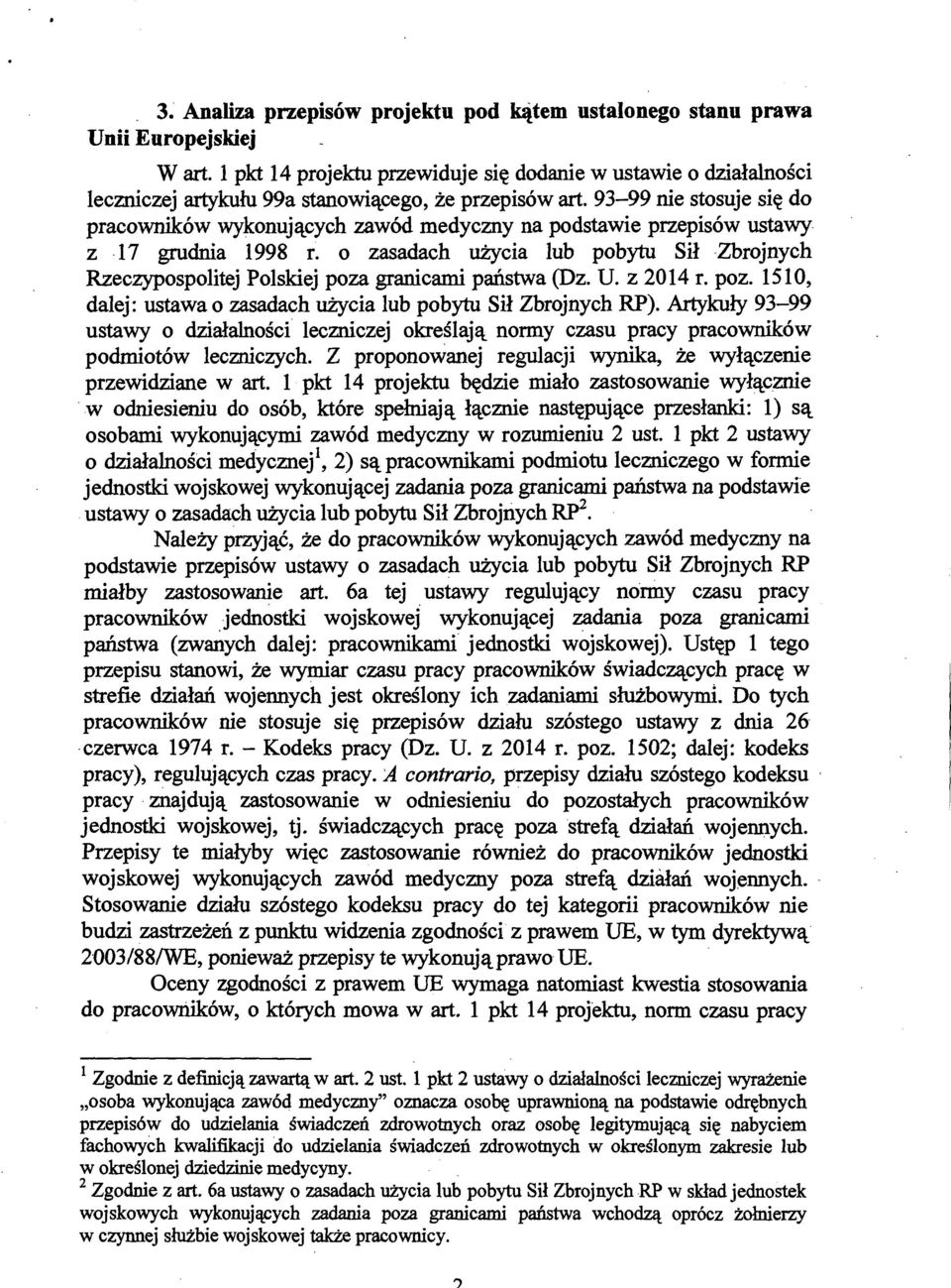 93-99 nie stosuje się do pracowników wykonujących zawód medyczny na podstawie przepisów ustawy z 17 grudnia 1998 r.