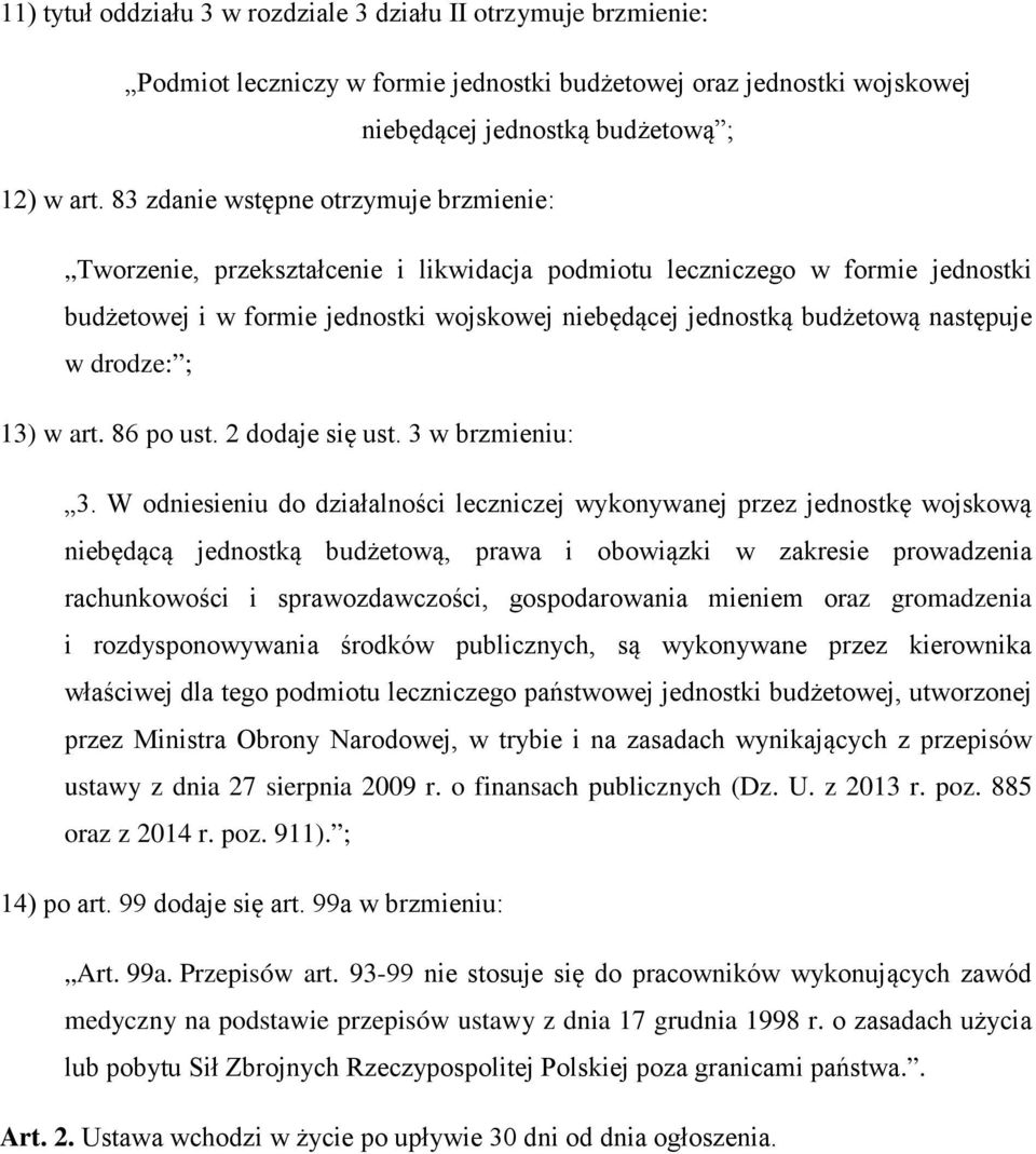następuje w drodze: ; 13) w art. 86 po ust. 2 dodaje się ust. 3 w brzmieniu: 3.