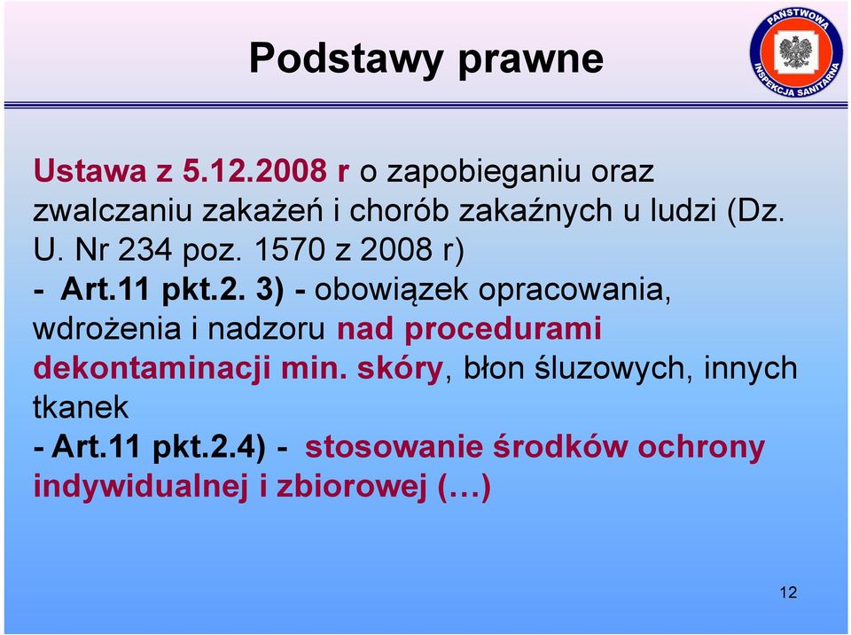 Nr 234 poz. 1570 z 2008 r) - Art.11 pkt.2. 3) - obowiązek opracowania, wdrożenia i nadzoru nad procedurami dekontaminacji min.