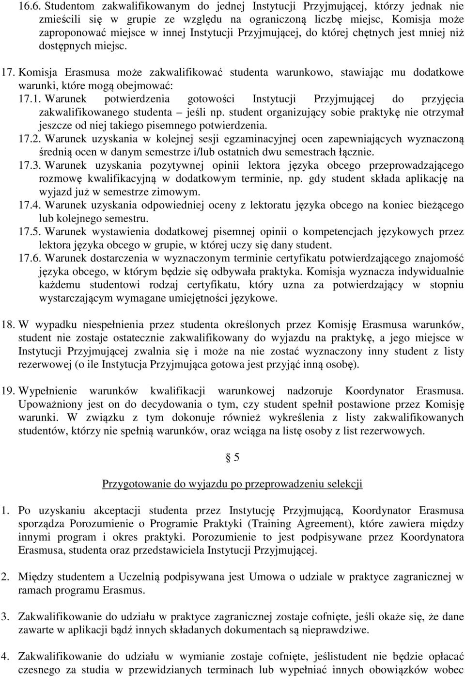 student organizujący sobie praktykę nie otrzymał jeszcze od niej takiego pisemnego potwierdzenia. 17.2.