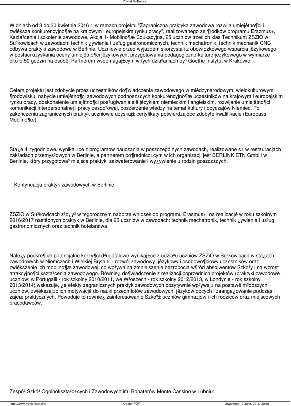 szkolenie zawodowe, Akcja 1- Mobilno æ Edukacyjna, 25 uczniów trzecich klas Technikum ZSZiO w Su³kowicach w zawodach: technik ywienia i us³ug gastronomicznych, technik mechatronik, technik mechanik