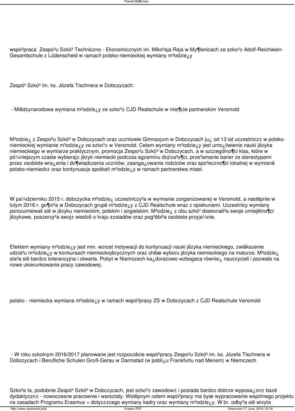 Dobczycach ju od 13 lat uczestnicz± w polskoniemieckiej wymianie m³odzie y ze szko³± w Versmold.