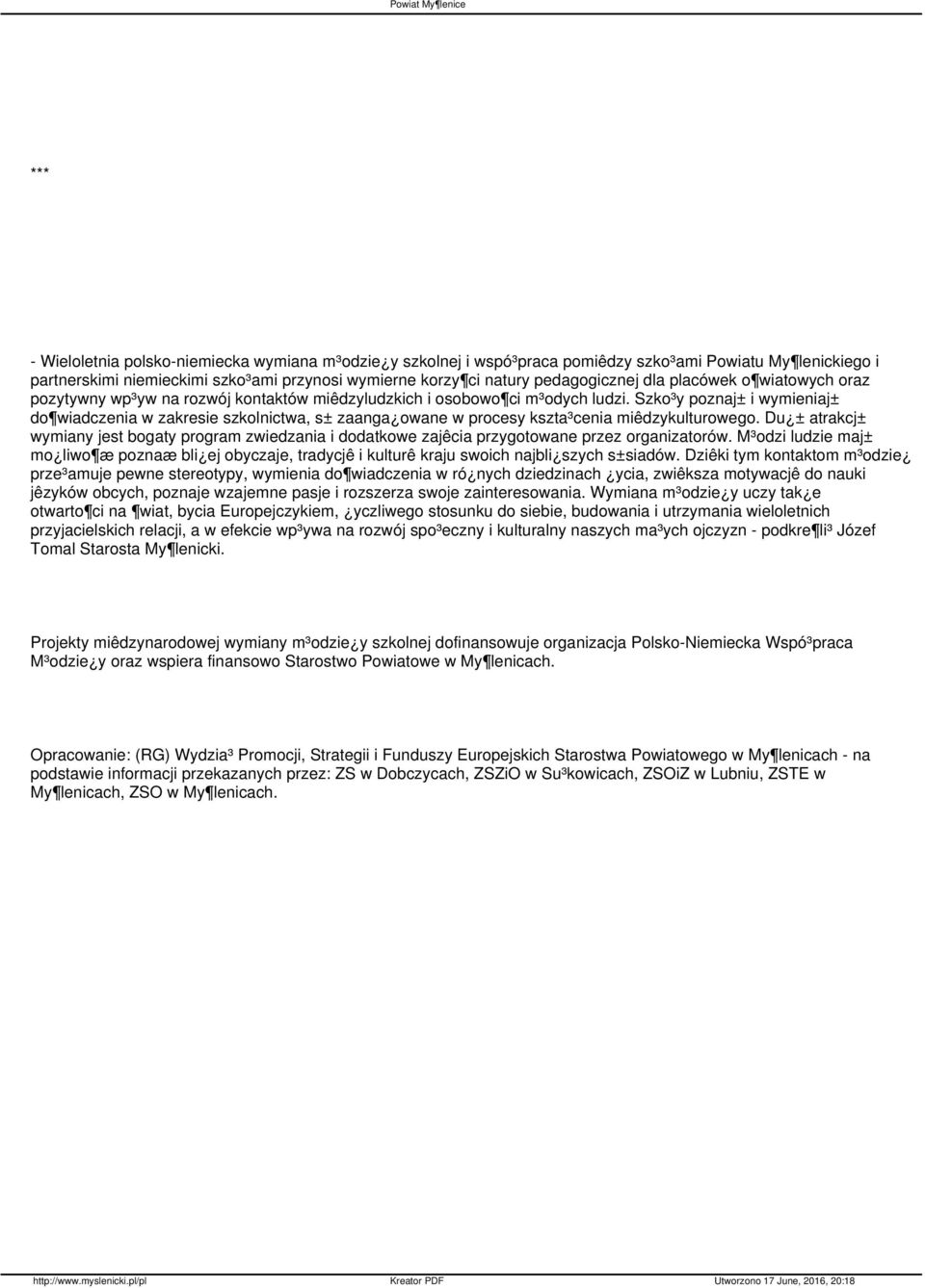 Szko³y poznaj± i wymieniaj± do wiadczenia w zakresie szkolnictwa, s± zaanga owane w procesy kszta³cenia miêdzykulturowego.