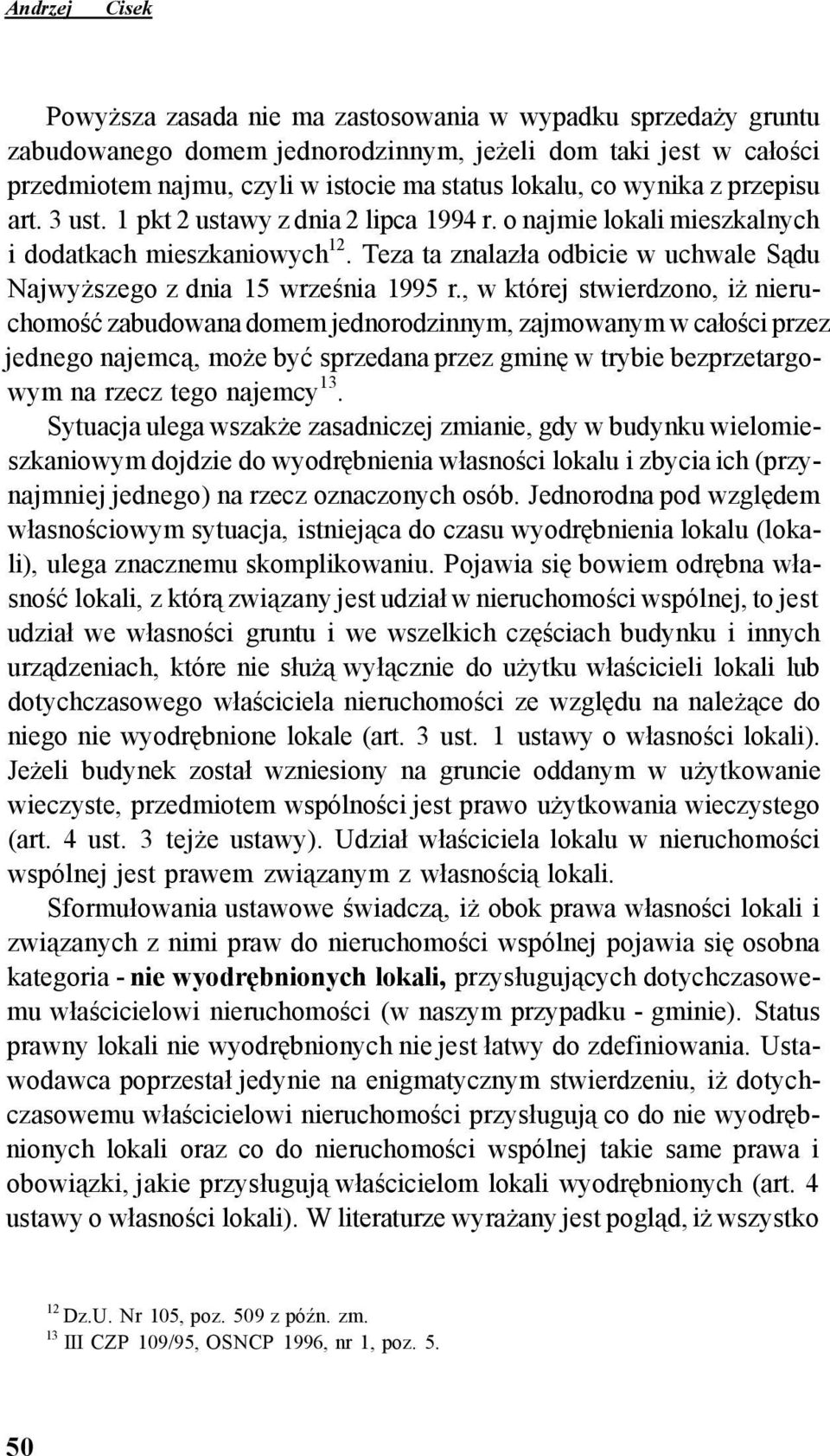 Teza ta znalazła odbicie w uchwale Sądu Najwyższego z dnia 15 września 1995 r.