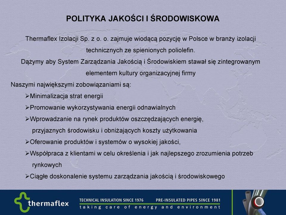 energii Promowanie wykorzystywania energii odnawialnych Wprowadzanie na rynek produktów oszczędzających energię, przyjaznych środowisku i obniżających koszty użytkowania