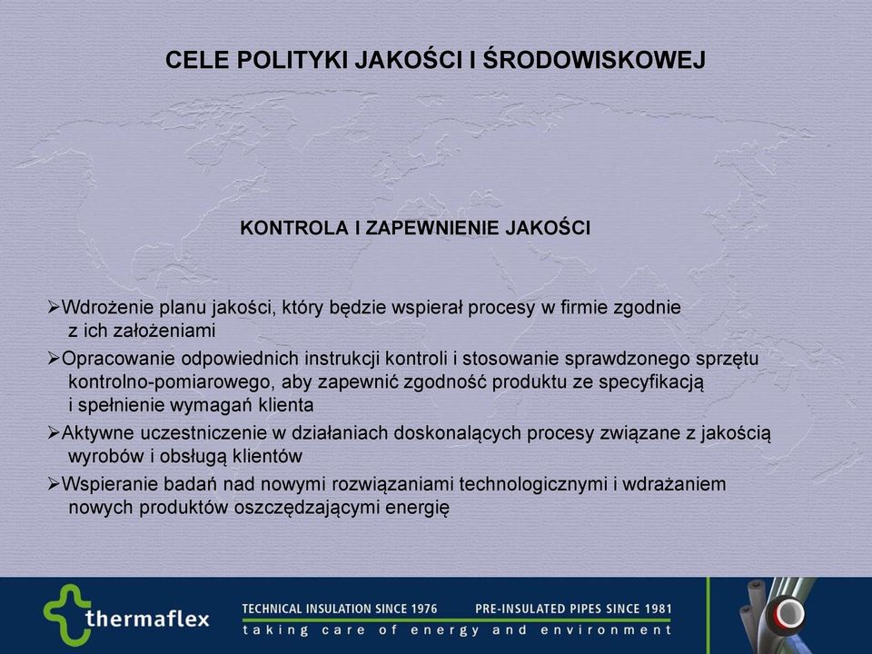 produktu ze specyfikacją i spełnienie wymagań klienta Aktywne uczestniczenie w działaniach doskonalących procesy związane z