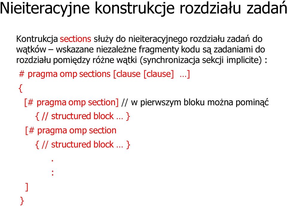 (synchronizacja sekcji implicite) : # pragma omp sections [clause [clause] ] { } [# pragma omp
