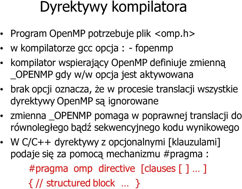 brak opcji oznacza, że w procesie translacji wszystkie dyrektywy OpenMP są ignorowane zmienna _OPENMP pomaga w poprawnej