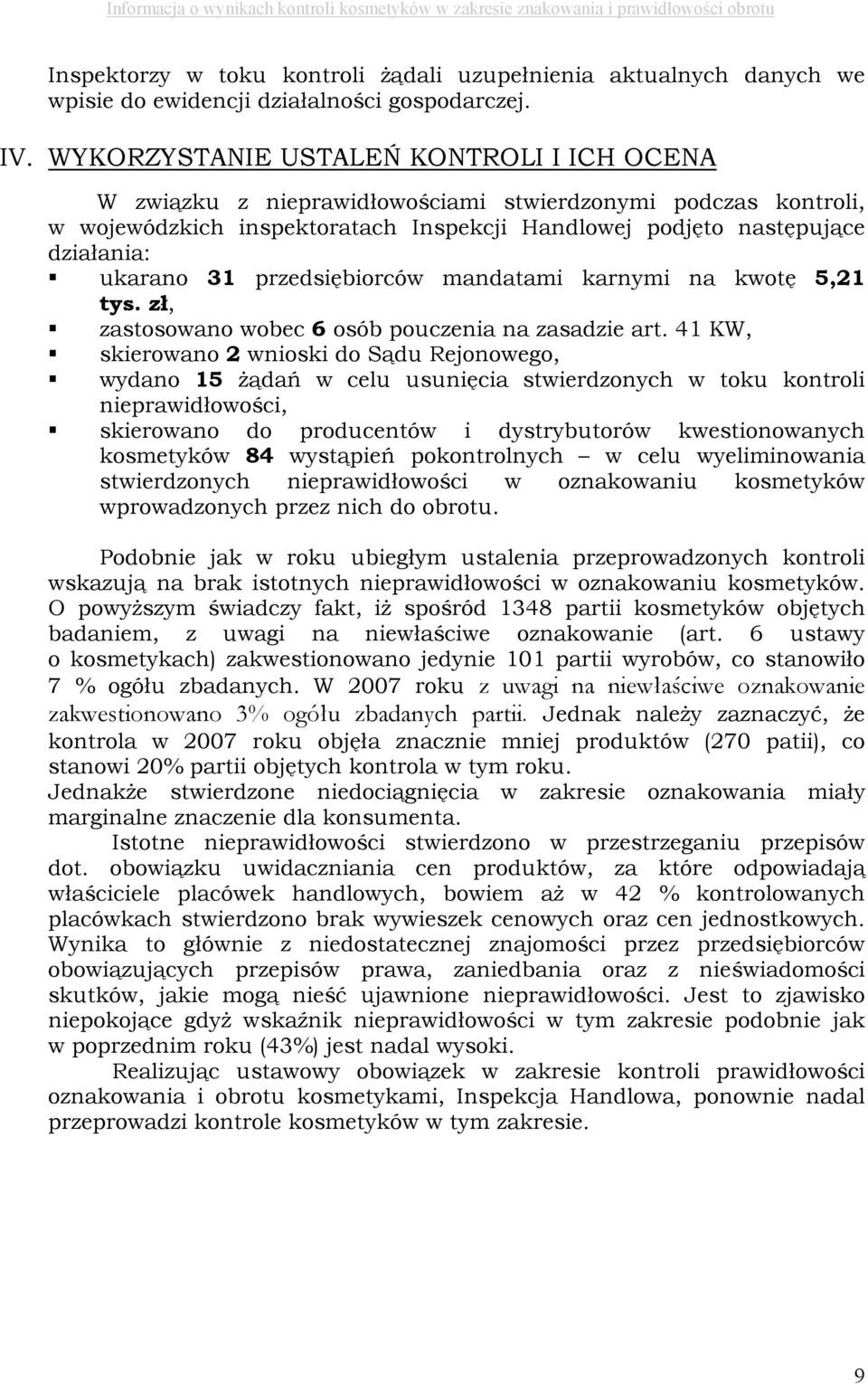 przedsiębiorców mandatami karnymi na kwotę 5,21 tys. zł, zastosowano wobec 6 osób pouczenia na zasadzie art.