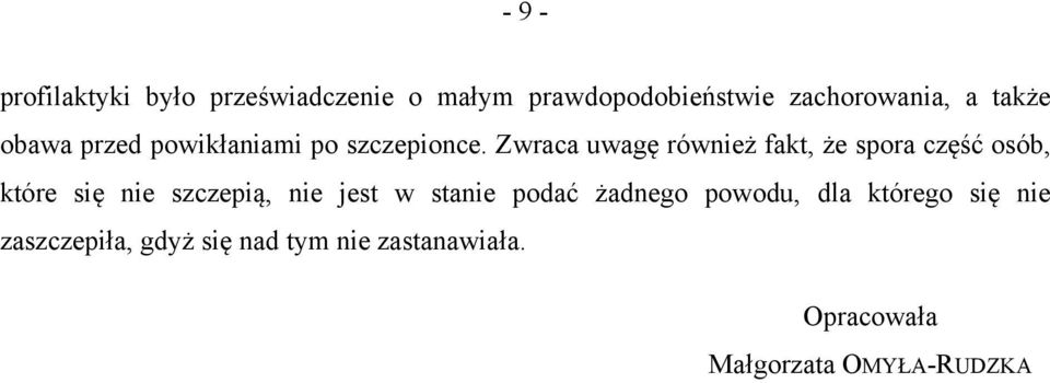 Zwraca uwagę również fakt, że spora część osób, które się nie szczepią, nie jest w