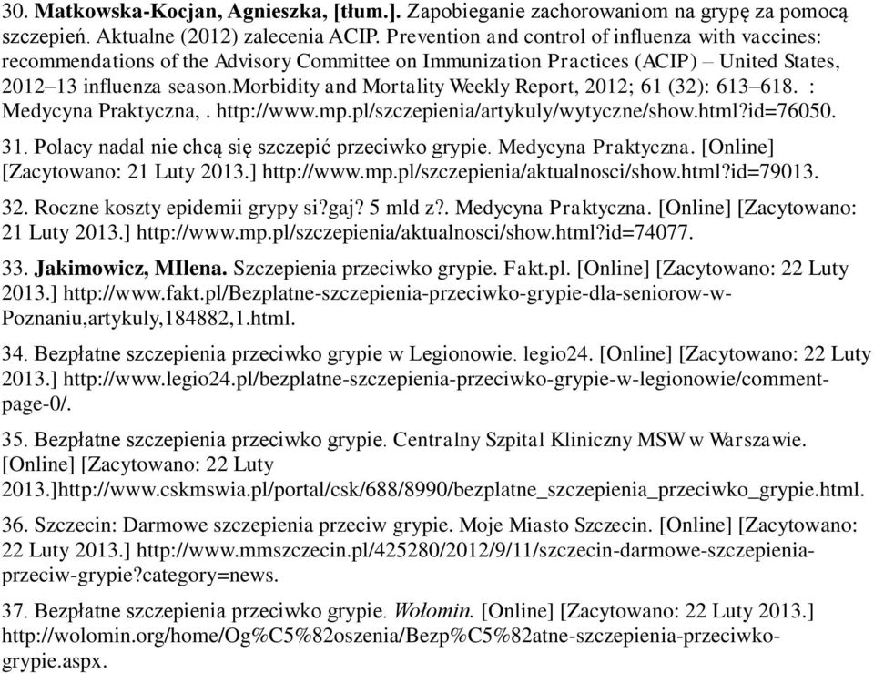 morbidity and Mortality Weekly Report, 2012; 61 (32): 613 618. : Medycyna Praktyczna,. http://www.mp.pl/szczepienia/artykuly/wytyczne/show.html?id=76050. 31.