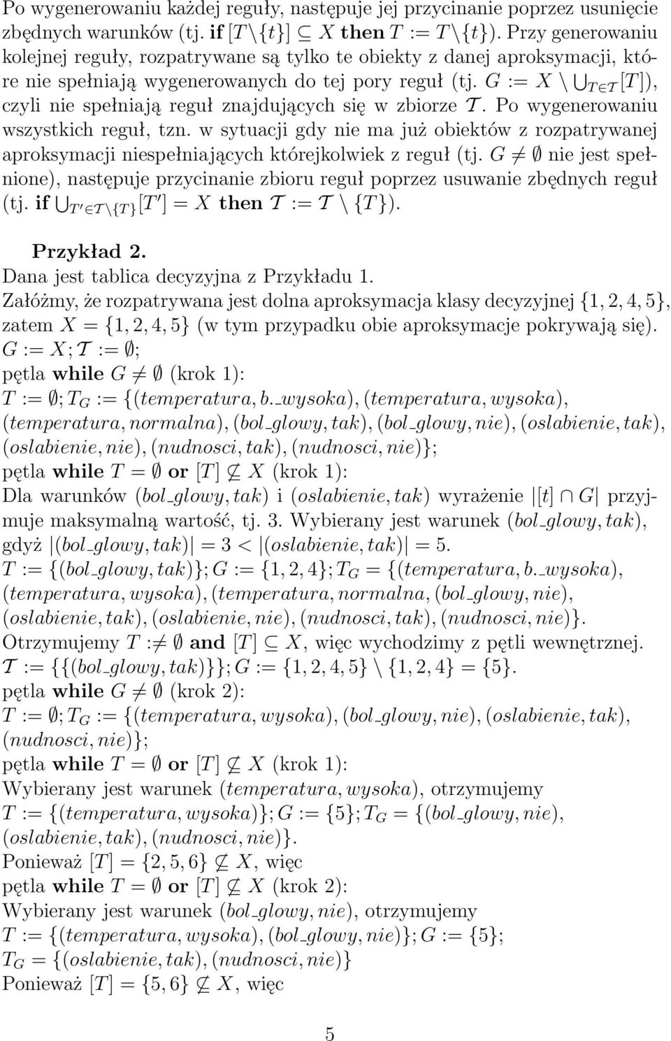 G := X \ T T [T ]), czyli nie spełniają reguł znajdujących się w zbiorze T. Po wygenerowaniu wszystkich reguł, tzn.