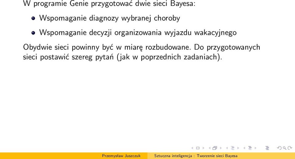wyjazdu wakacyjnego Obydwie sieci powinny być w miarę rozbudowane.