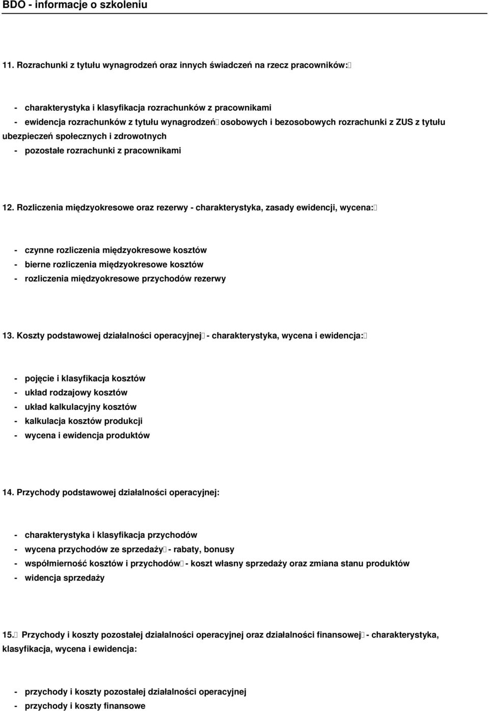 Rozliczenia międzyokresowe oraz rezerwy - charakterystyka, zasady ewidencji, wycena: - czynne rozliczenia międzyokresowe kosztów - bierne rozliczenia międzyokresowe kosztów - rozliczenia