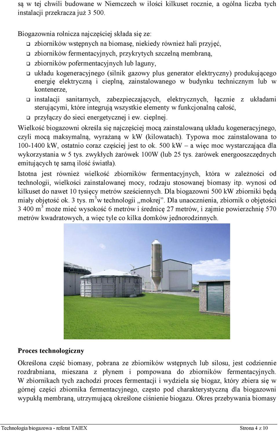 lub laguny, układu kogeneracyjnego (silnik gazowy plus generator elektryczny) produkującego energię elektryczną i cieplną, zainstalowanego w budynku technicznym lub w kontenerze, instalacji