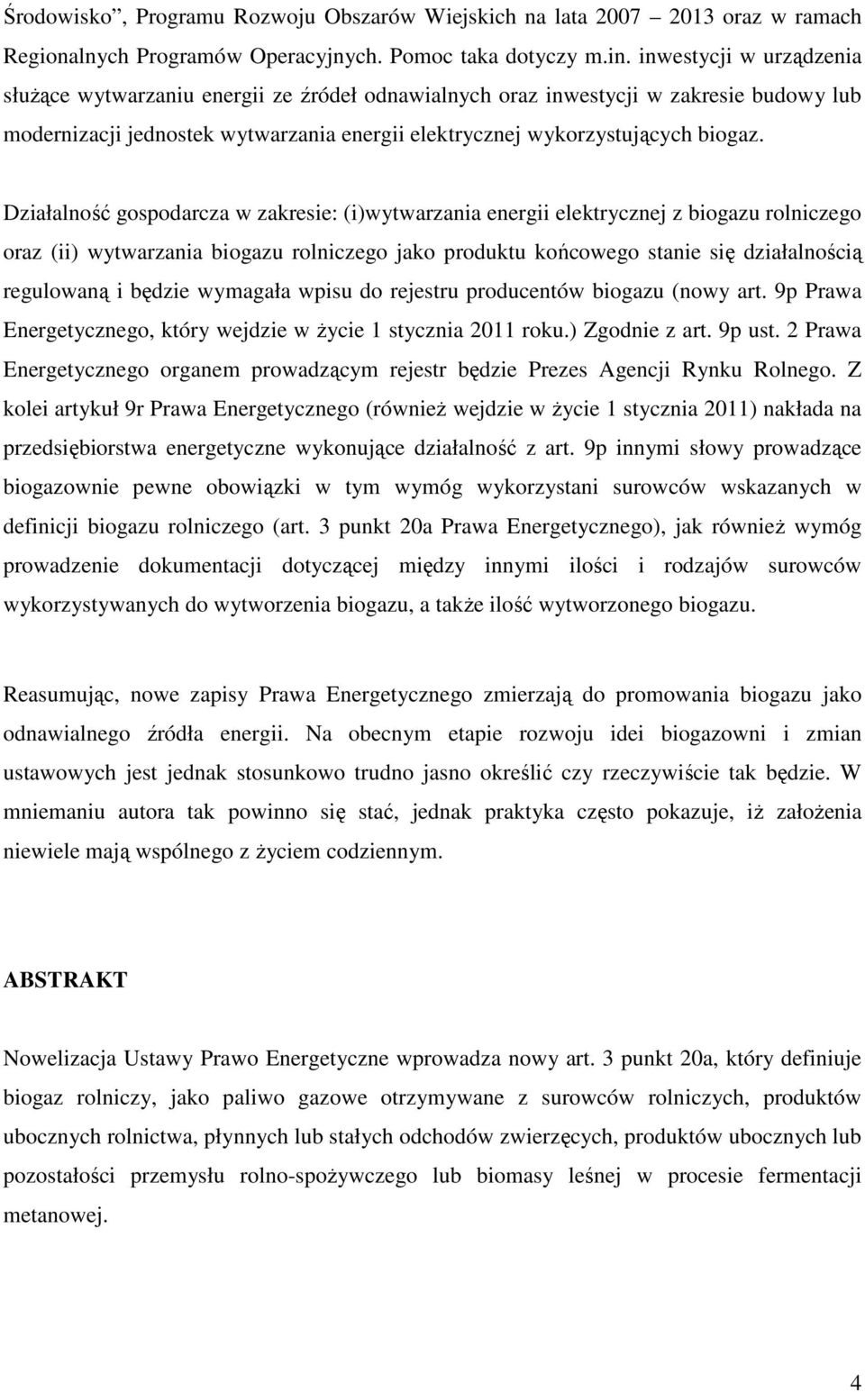 Działalność gospodarcza w zakresie: (i)wytwarzania energii elektrycznej z biogazu rolniczego oraz (ii) wytwarzania biogazu rolniczego jako produktu końcowego stanie się działalnością regulowaną i