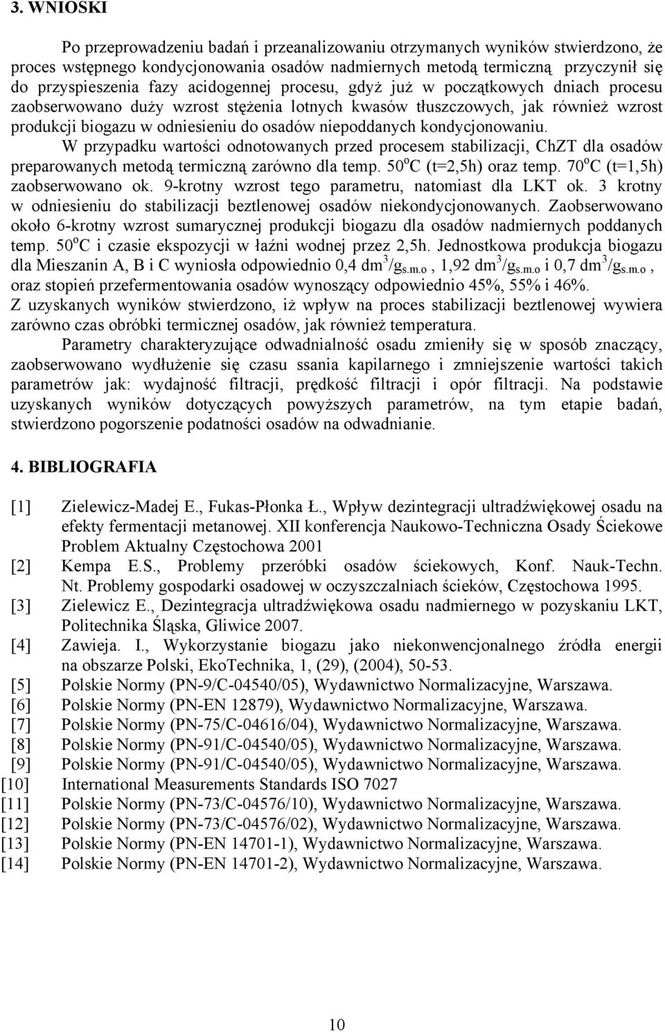 kondycjonowaniu. W przypadku wartości odnotowanych przed procesem stabilizacji, ChZT dla osadów preparowanych metodą termiczną zarówno dla temp. 50 o C (t=2,5h) oraz temp.