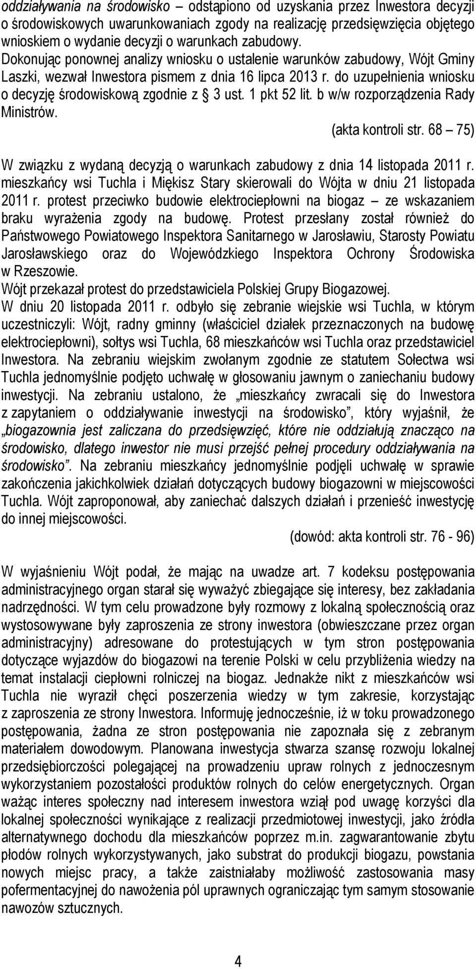 do uzupełnienia wniosku o decyzję środowiskową zgodnie z 3 ust. 1 pkt 52 lit. b w/w rozporządzenia Rady Ministrów. (akta kontroli str.