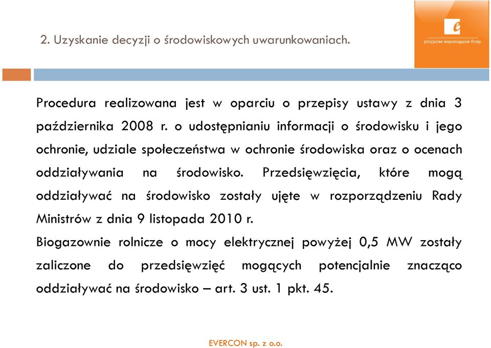 Przedsięwzięcia, które mogą oddziaływać na środowisko zostały ujęte w rozporządzeniu Rady Ministrów z dnia 9 listopada 2010 r.