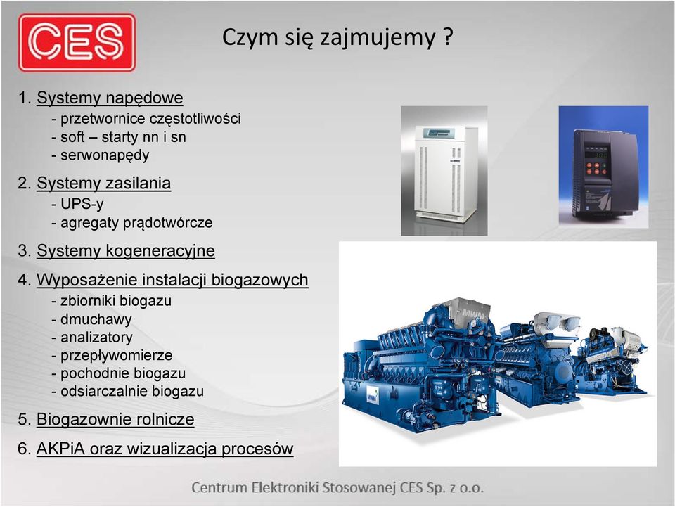 Systemy zasilania -UPS-y - agregaty prądotwórcze 3. Systemy kogeneracyjne 4.