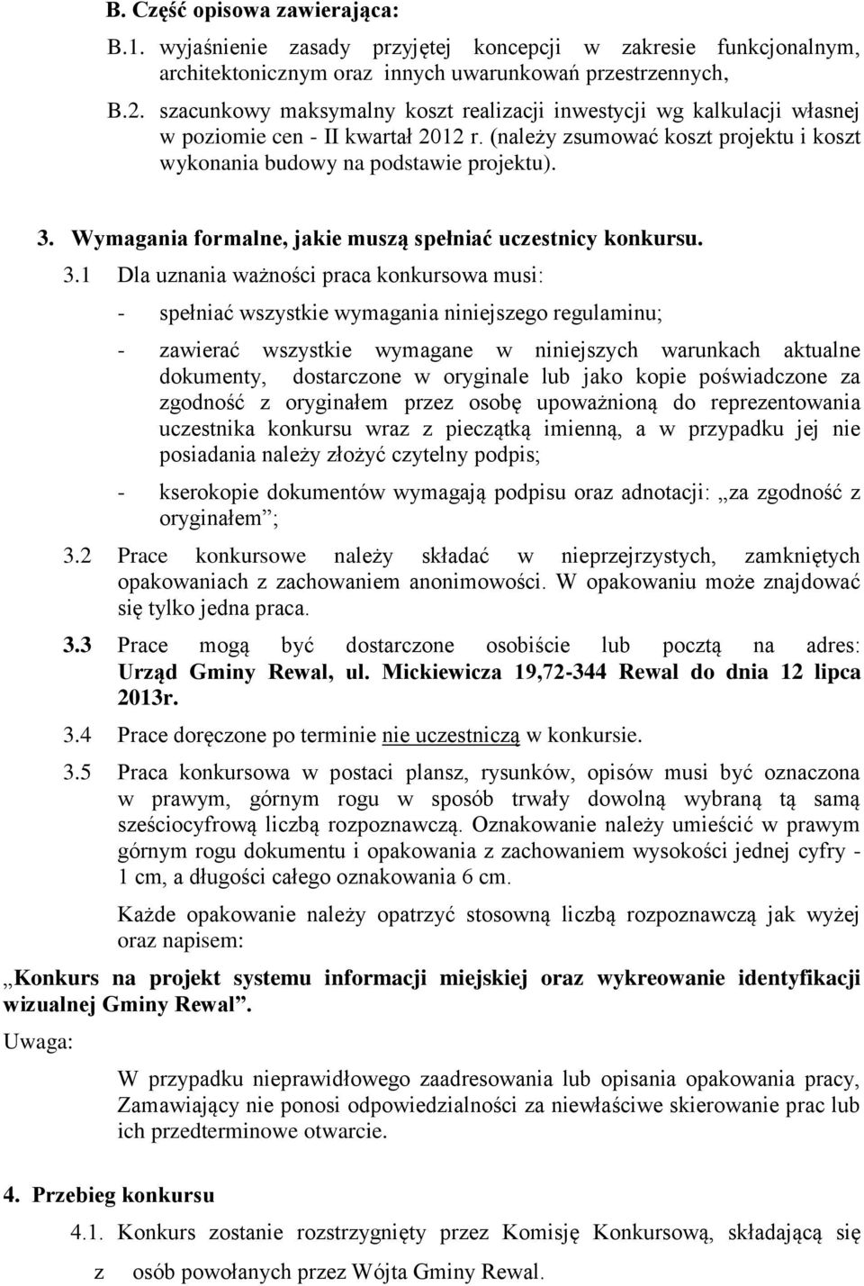 Wymagania formalne, jakie muszą spełniać uczestnicy konkursu. 3.