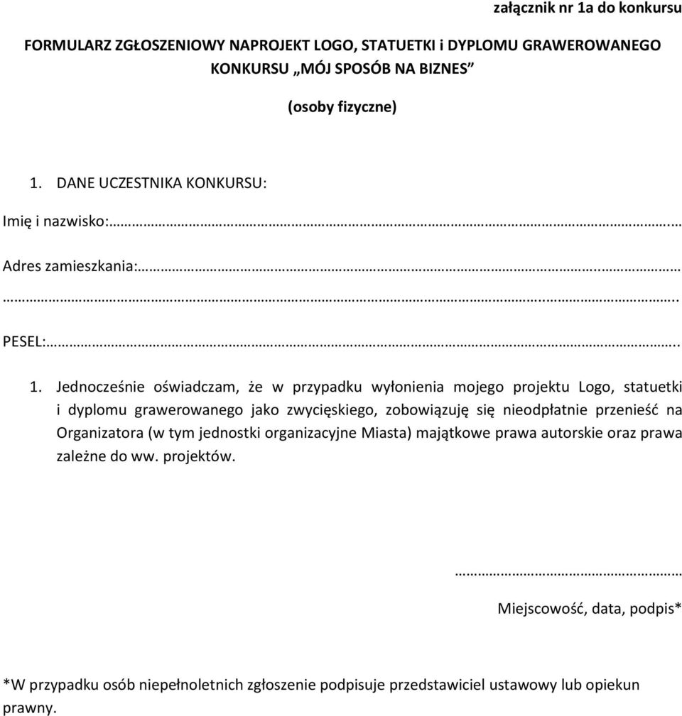 Jednocześnie oświadczam, że w przypadku wyłonienia mojego projektu Logo, statuetki i dyplomu grawerowanego jako zwycięskiego, zobowiązuję się nieodpłatnie