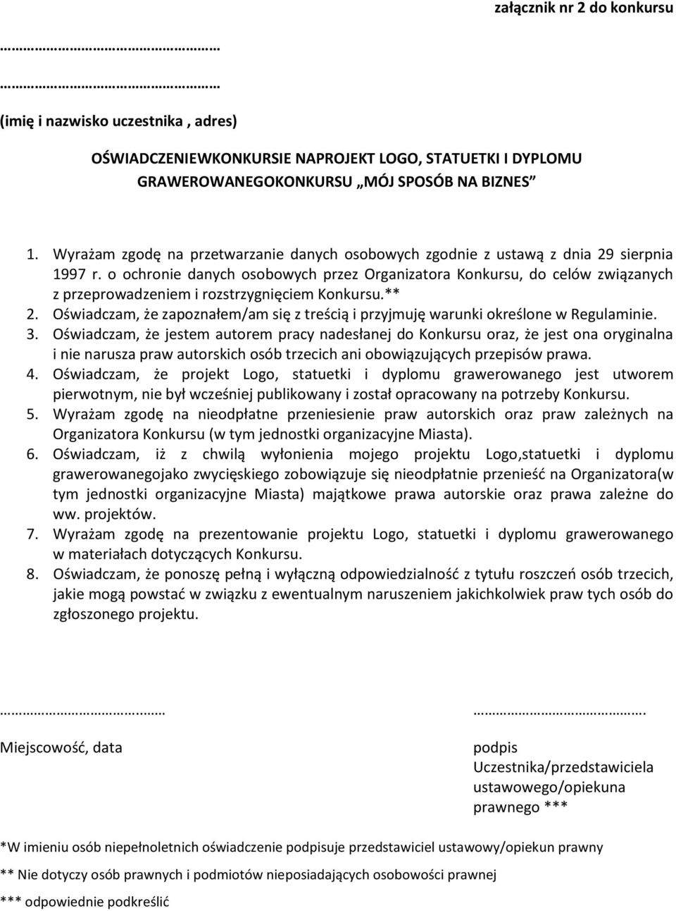 o ochronie danych osobowych przez Organizatora Konkursu, do celów związanych z przeprowadzeniem i rozstrzygnięciem Konkursu.** 2.