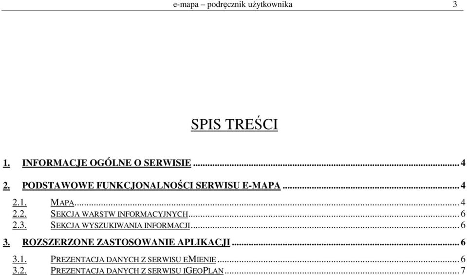 .. 6 2.3. SEKCJA WYSZUKIWANIA INFORMACJI... 6 3. ROZSZERZONE ZASTOSOWANIE APLIKACJI... 6 3.1.