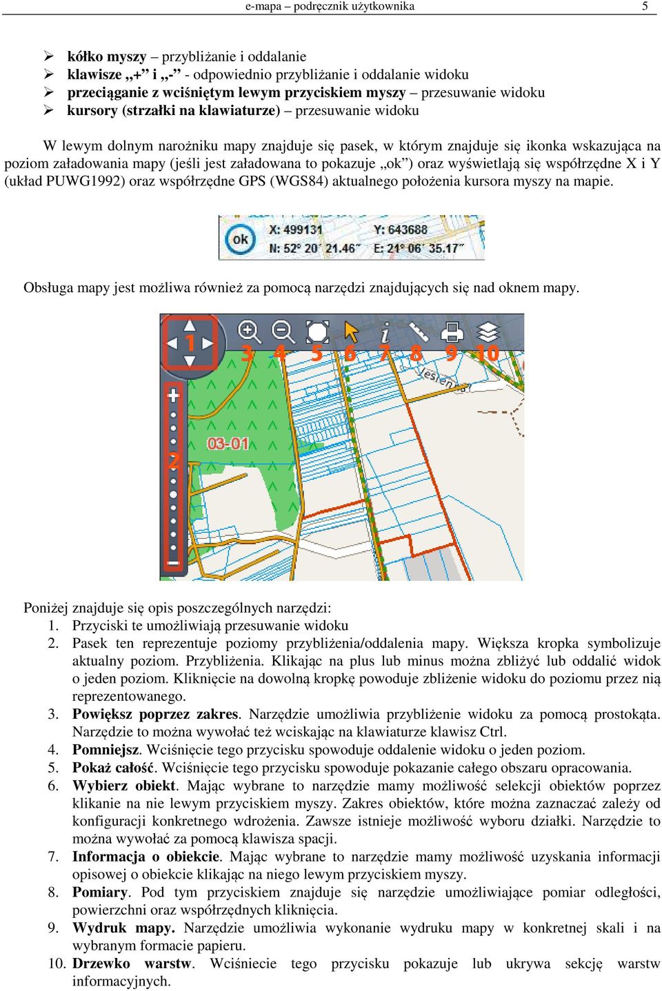 pokazuje ok ) oraz wyświetlają się współrzędne X i Y (układ PUWG1992) oraz współrzędne GPS (WGS84) aktualnego położenia kursora myszy na mapie.