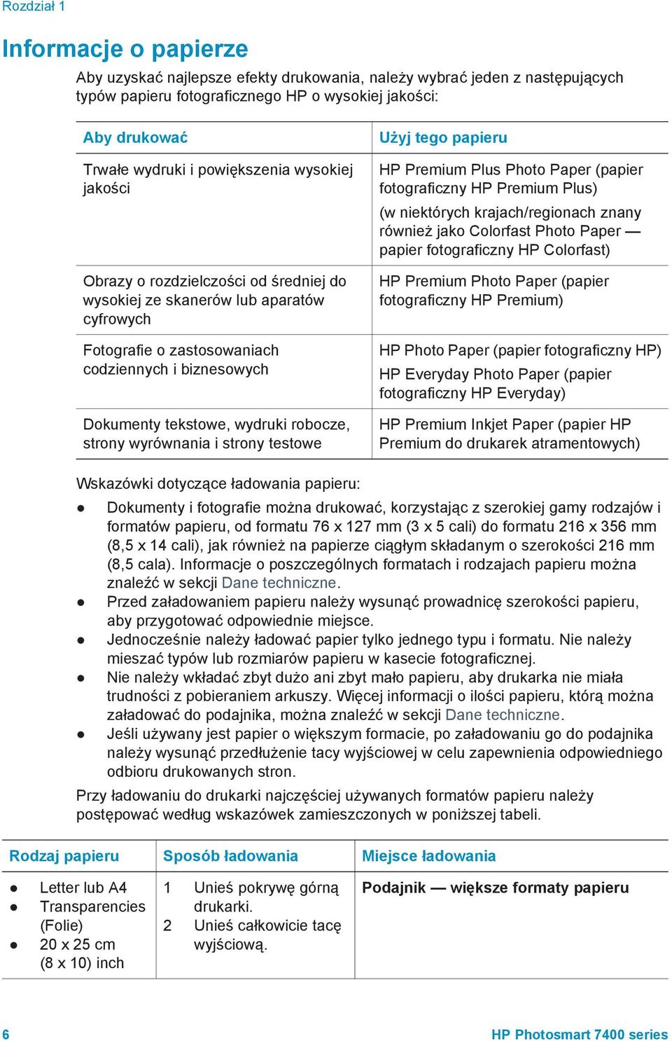 robocze, strony wyrównania i strony testowe Użyj tego papieru HP Premium Plus Photo Paper (papier fotograficzny HP Premium Plus) (w niektórych krajach/regionach znany również jako Colorfast Photo