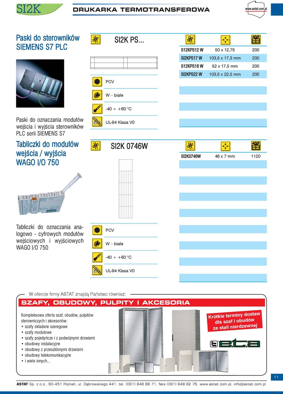 Tabliczki do modułów wejścia / wyjścia WAGO I/O 750-40 +60 C SI2K 0746W SI2K0746W 46 x 7 mm 1120 Tabliczki do oznaczania analogowo - cyfrowych modułów wejściowych i wyjściowych WAGO I/O 750 PCV -40
