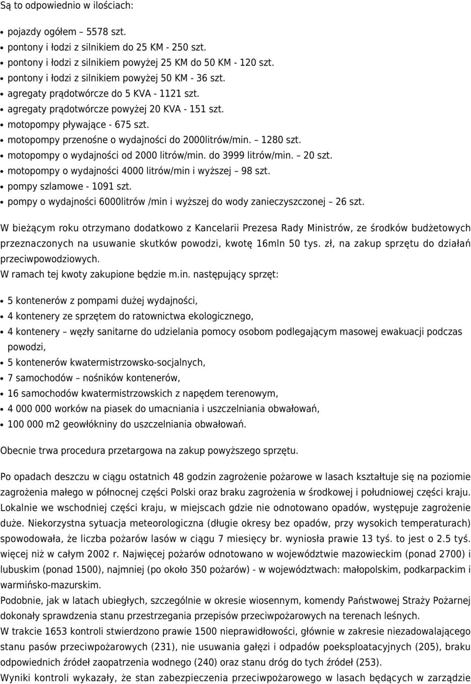 motopompy przenośne o wydajności do 2000litrów/min. 1280 szt. motopompy o wydajności od 2000 litrów/min. do 3999 litrów/min. 20 szt. motopompy o wydajności 4000 litrów/min i wyższej 98 szt.