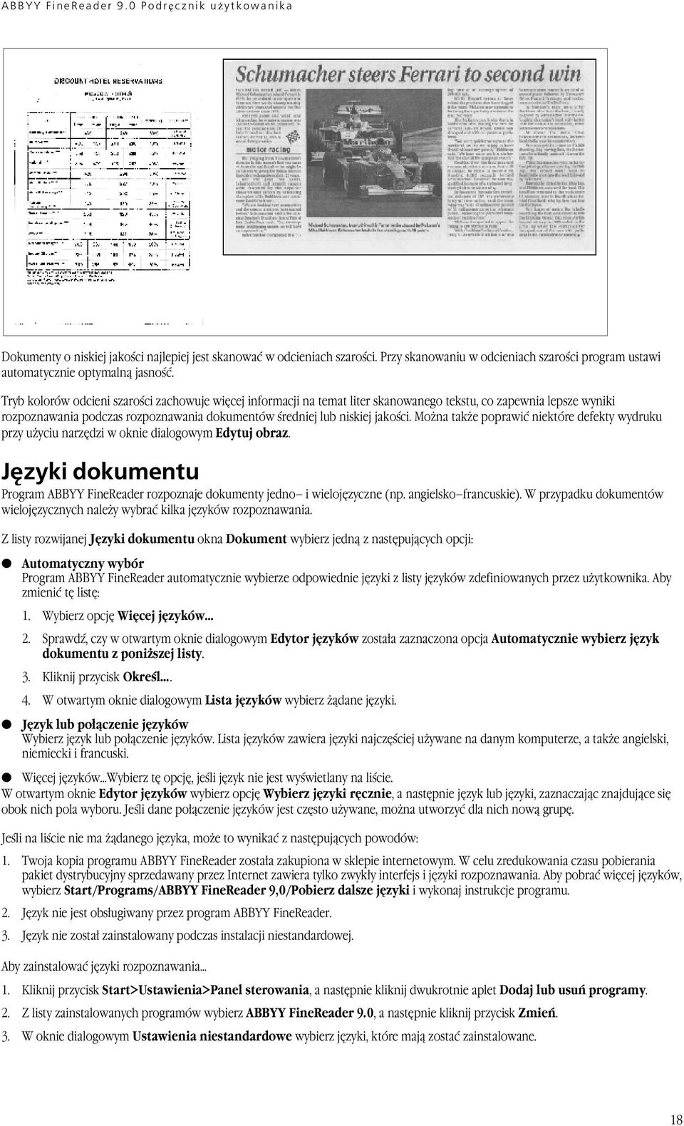 Można także poprawić niektóre defekty wydruku przy użyciu narzędzi w oknie dialogowym Edytuj obraz. Języki dokumentu Program ABBYY FineReader rozpoznaje dokumenty jedno i wielojęzyczne (np.