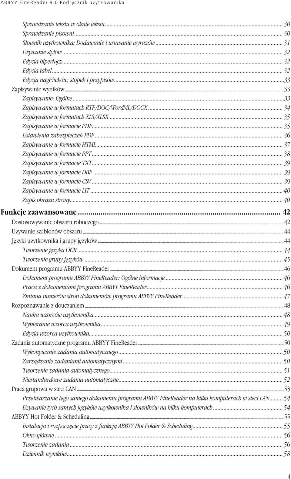 .. 35 Zapisywanie w formacie PDF... 35 Ustawienia zabezpieczeń PDF... 36 Zapisywanie w formacie HTML... 37 Zapisywanie w formacie PPT... 38 Zapisywanie w formacie TXT... 39 Zapisywanie w formacie DBF.