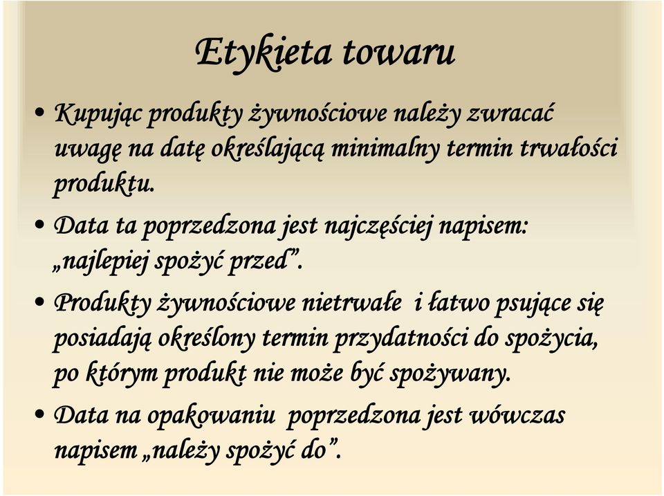 Produkty żywnościowe nietrwałe i łatwo psujące się posiadają określony termin przydatności do