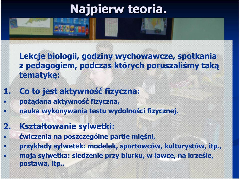 Co to jest aktywność fizyczna: pożądana aktywność fizyczna, nauka wykonywania testu wydolności fizycznej. 2.