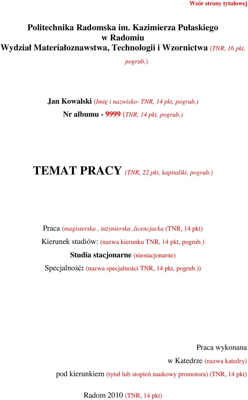 ) Praca (magisterska, inŝynierska,licencjacka (TNR, 14 pkt) Kierunek studiów: (nazwa kierunku TNR, 14 pkt, pogrub.