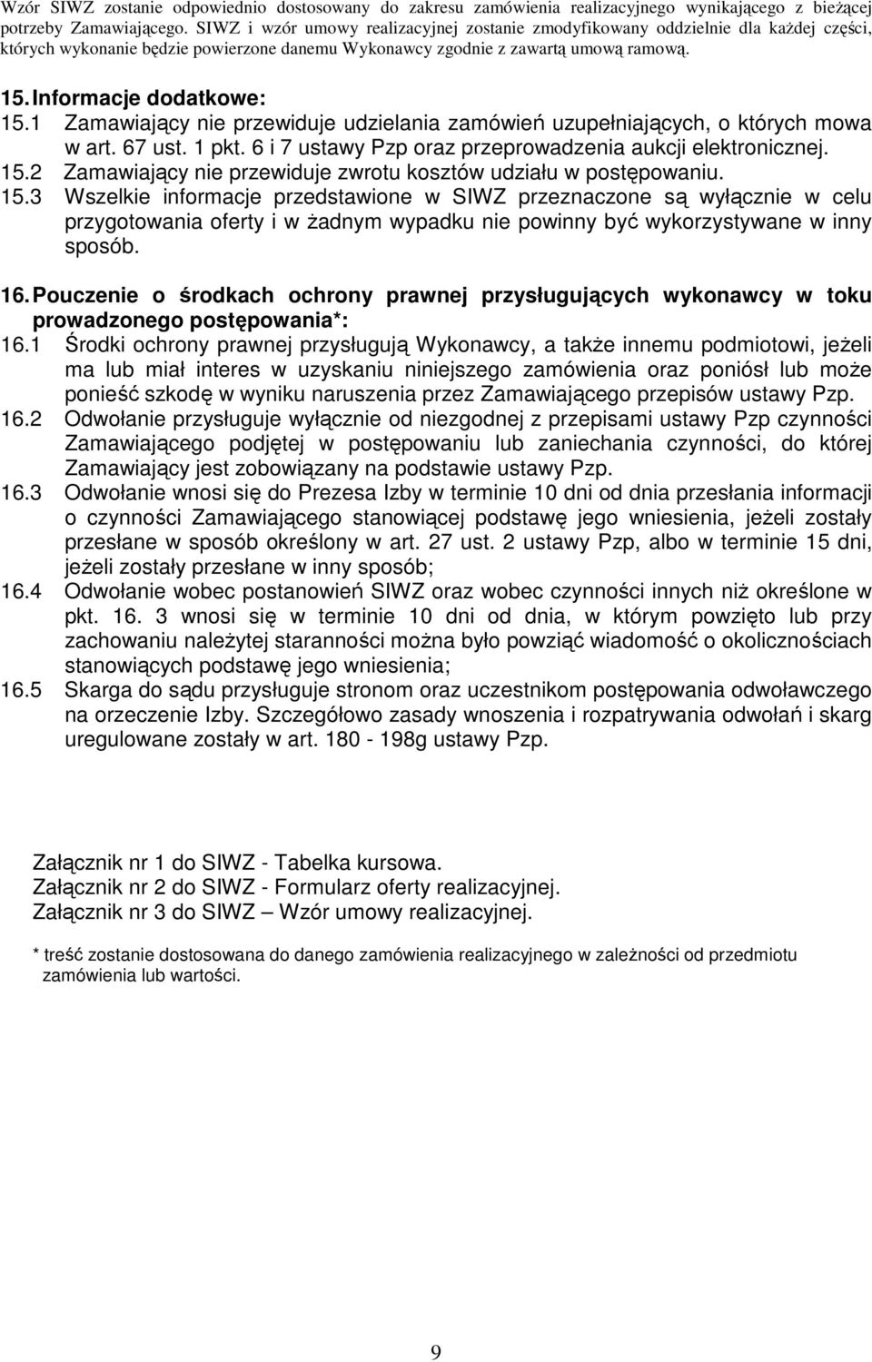 Pouczenie o środkach ochrony prawnej przysługujących wykonawcy w toku prowadzonego postępowania*: 16.