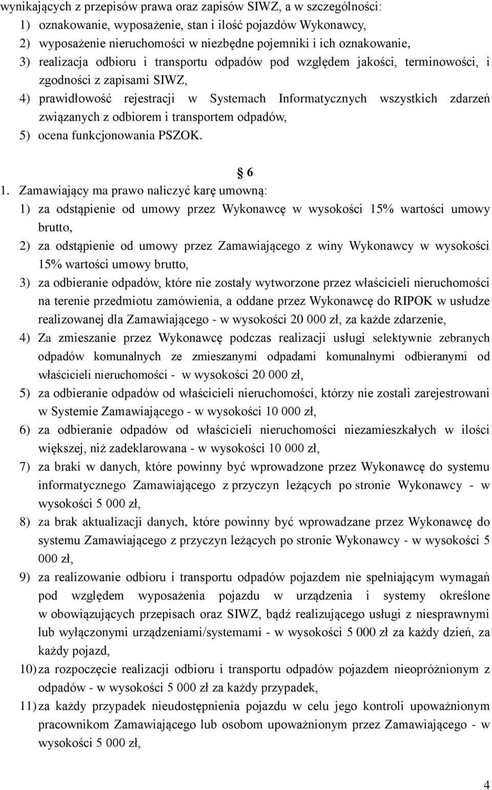 związanych z odbiorem i transportem odpadów, 5) ocena funkcjonowania PSZOK. 6 1.