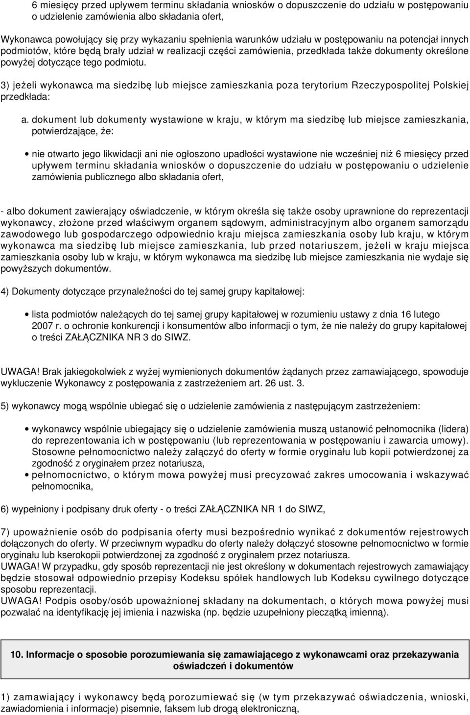 3) jeżeli wykonawca ma siedzibę lub miejsce zamieszkania poza terytorium Rzeczypospolitej Polskiej przedkłada: a.