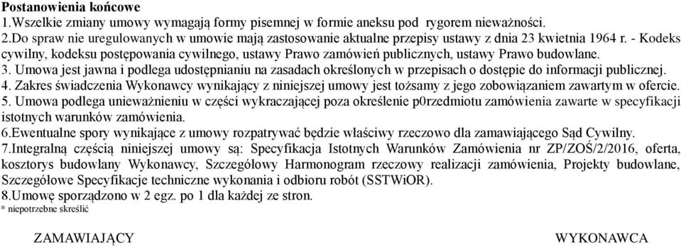 - Kodeks cywilny, kodeksu postępowania cywilnego, ustawy Prawo zamówień publicznych, ustawy Prawo budowlane. 3.