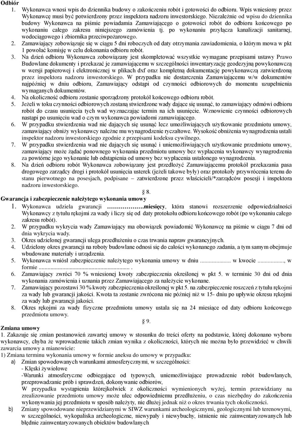 po wykonaniu przyłącza kanalizacji sanitarnej, wodociągowego i zbiornika przeciwpożarowego. 2.