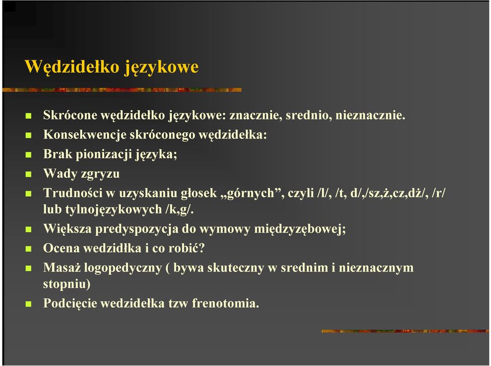 górnych, czyli /l/, /t, d/,/sz,ż,cz,dż/, /r/ lub tylnojęzykowych /k,g/.