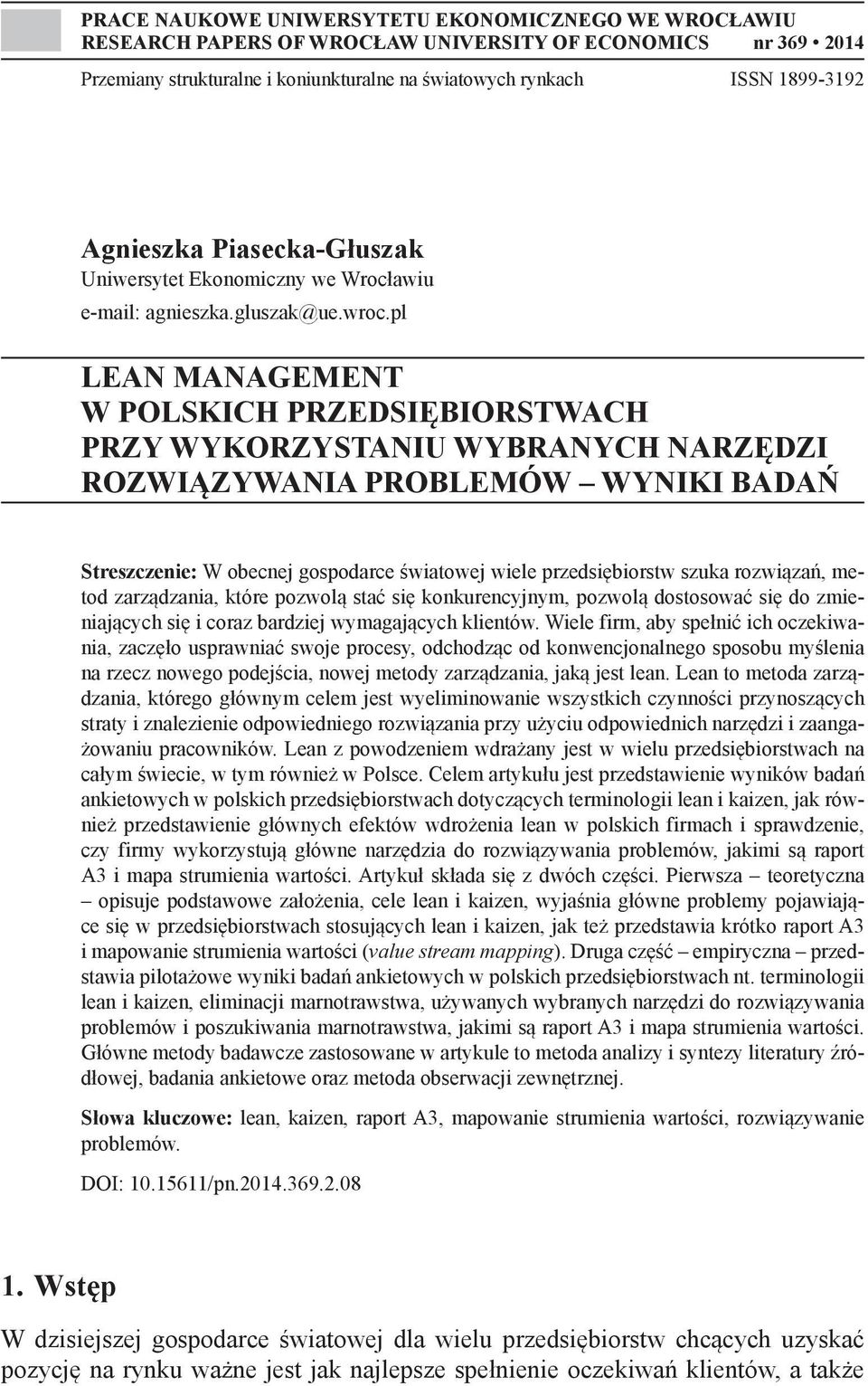 pl LEAN MANAGEMENT W POLSKICH PRZEDSIĘBIORSTWACH PRZY WYKORZYSTANIU WYBRANYCH NARZĘDZI ROZWIĄZYWANIA PROBLEMÓW WYNIKI BADAŃ Streszczenie: W obecnej gospodarce światowej wiele przedsiębiorstw szuka